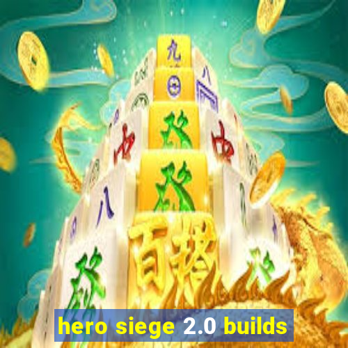 hero siege 2.0 builds